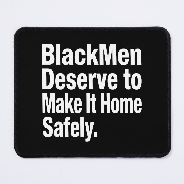 Item preview, Black Men Deserve To Make It Home Safely designed and sold by DeanRoseArt.