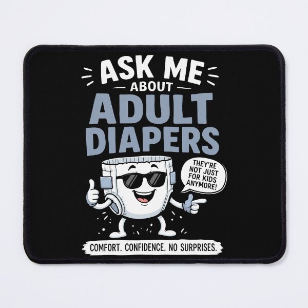 Item preview, Ask Me About Adult Diapers Comfort Confidence No Surprises designed and sold by DeanRoseArt.