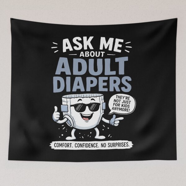 Item preview, Ask Me About Adult Diapers Comfort Confidence No Surprises designed and sold by DeanRoseArt.