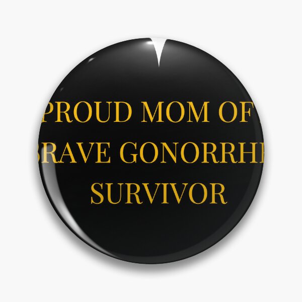 Item preview, Proud Mom of a Brave Gonorrhea Survivor designed and sold by TheIconSmith.