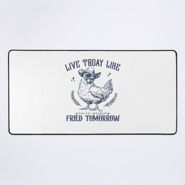 Item preview, Live Today Like You're Getting Fried Tomorrow Chicken designed and sold by OddPopARt.