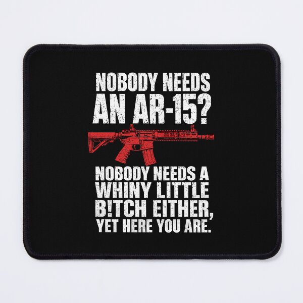 Item preview, Nobody Needs an AR-15 Gun Rights Humor designed and sold by ViniBall.