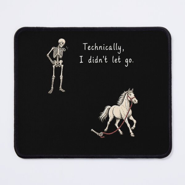Item preview, Technically I Didn't Let Go Skeleton Horse Humor designed and sold by Glow-Paw-Studio.