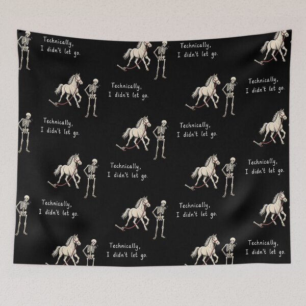 Item preview, Technically I Didn't Let Go Skeleton Horse Humor designed and sold by Glow-Paw-Studio.