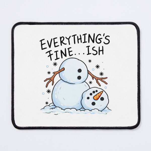 Item preview, Everything's Fine Ish Snowman Winter Humor designed and sold by OddPopARt.