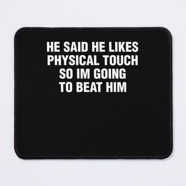Item preview, He Said He Likes Physical Touch Funny Relationship Quote designed and sold by Glow-Paw-Studio.