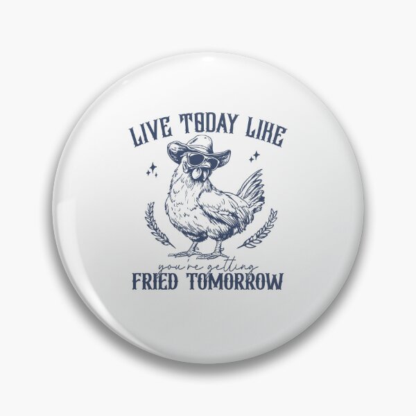 Item preview, Live Today Like You're Getting Fried Tomorrow Chicken designed and sold by OddPopARt.