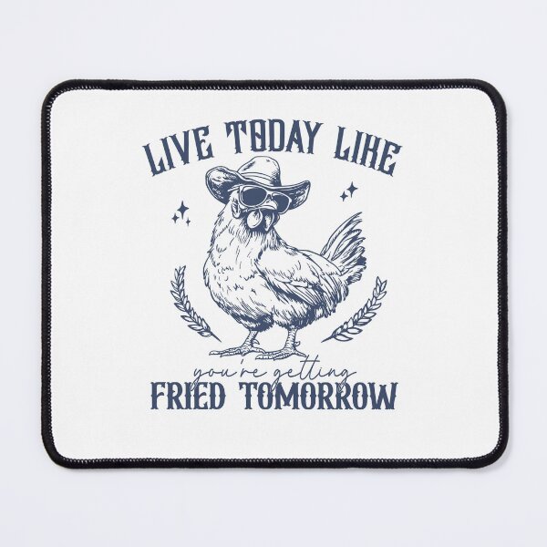 Item preview, Live Today Like You're Getting Fried Tomorrow Chicken designed and sold by OddPopARt.