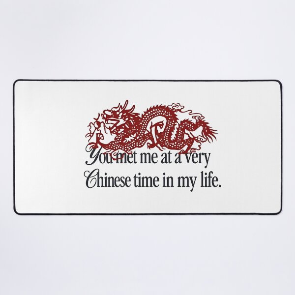Item preview, You Met Me at a Very Chinese Time in My Life designed and sold by jimmyneo.