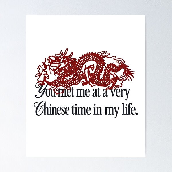 Item preview, You Met Me at a Very Chinese Time in My Life  designed and sold by jimmyneo.