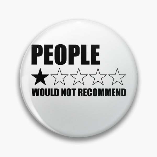 Item preview, People Would Not Recommend Funny People 1 Star Gear designed and sold by DynamicDesign.
