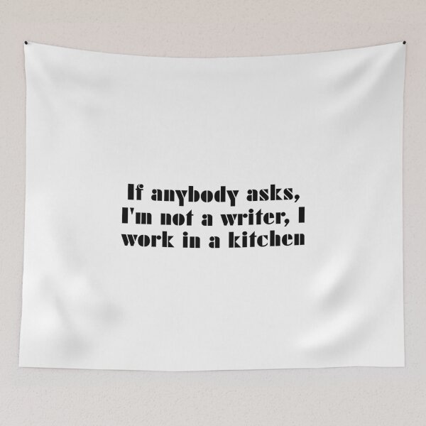 Item preview, If Anybody Asks, I'm Not A Writer, I Work In A Kitchen designed and sold by vkdesign.