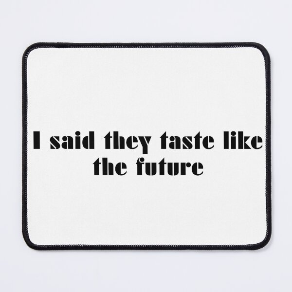 Item preview, I Said They Taste Like The Future designed and sold by vkdesign.