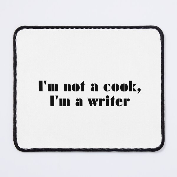 Item preview, I'm Not A Cook, I'm A Writer designed and sold by vkdesign.