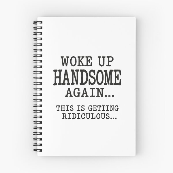 Item preview, Woke Up Handsome Again is Getting Ridiculous designed and sold by a-turner-paint.