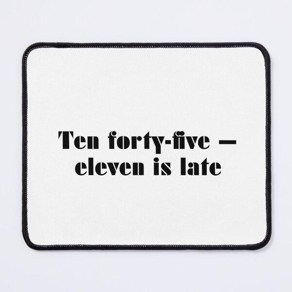 Item preview, Ten Forty-Five — Eleven Is Late designed and sold by vkdesign.