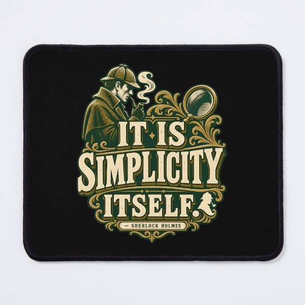 Item preview, Sherlock Holmes: It Is Simplicity Itself designed and sold by Fenay Designs.