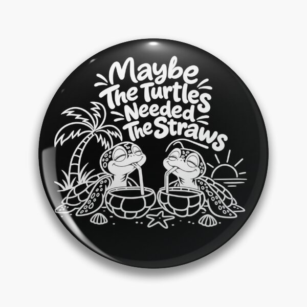 Item preview, Maybe The Turtles Needed The Straws Sarcastic Sea Turtle designed and sold by Crystal-Tree.