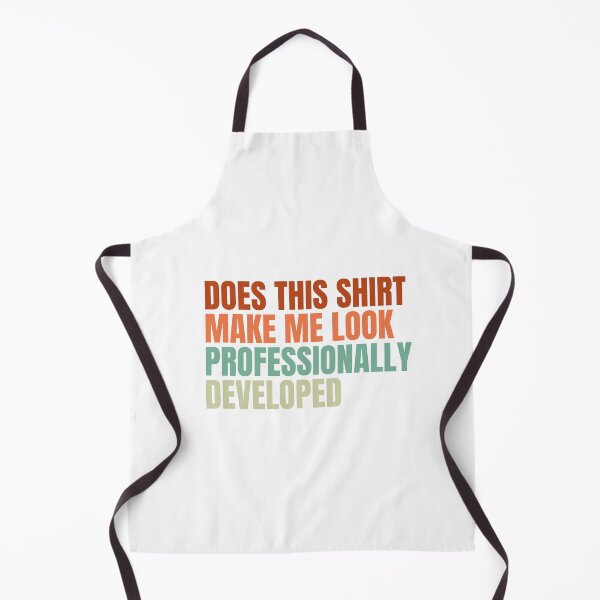 Item preview, Does This Shirt Make Me Look Professionally Developed designed and sold by Dondonmart.