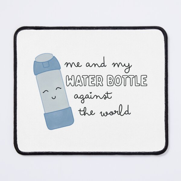 Item preview, Me and My Water Bottle Against the World designed and sold by winterpumpkin.