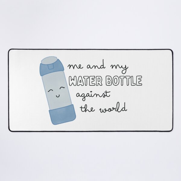 Item preview, Me and My Water Bottle Against the World designed and sold by winterpumpkin.