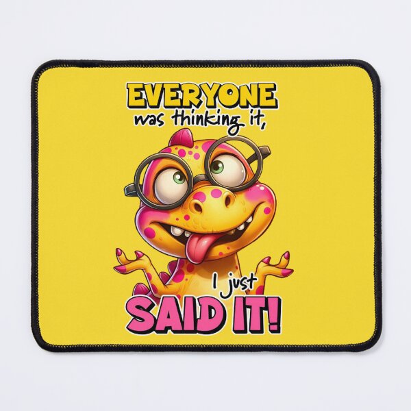 Item preview, Everyone Was Thinking It, I Just Said It Funny Quotes and Sayings Funny Meme Sarcastic Saying Sarcasm Digital Artwork designed and sold by Matt_Smith.