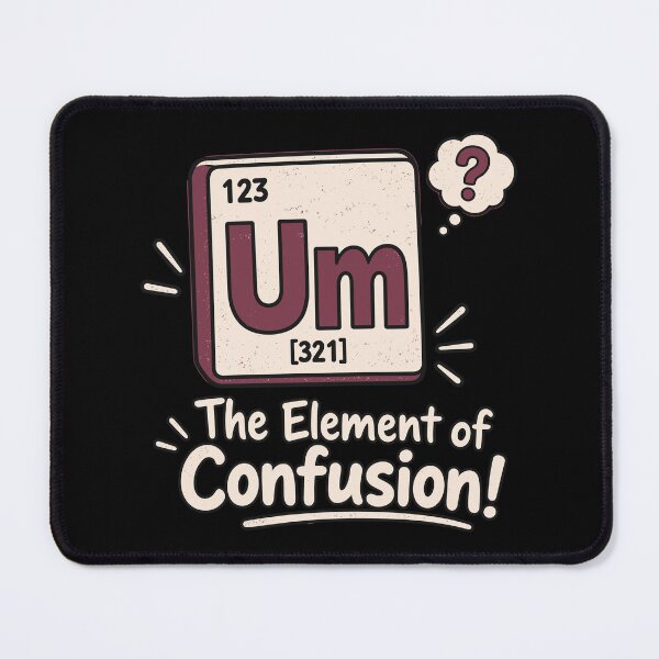 Item preview, Um, The Element Of Confusion Funny Chemistry Science designed and sold by gordonbwyashop.