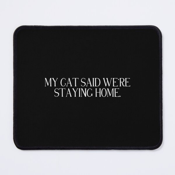 Item preview, My Cat Said We’re Staying Home | Funny Cat Lover Quote | Introvert & Cozy Homebody Humor designed and sold by stylishdzign.