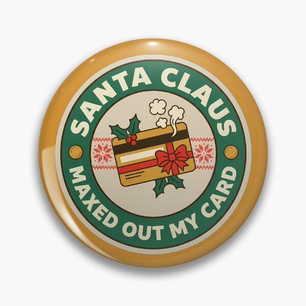 Item preview, Santa Claus Maxed Out My Card Badge designed and sold by DripCultureLab.