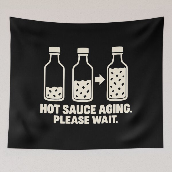 Item preview, Hot Sauce Aging Please Wait Fermentation Humor designed and sold by DreamLayerStudio.