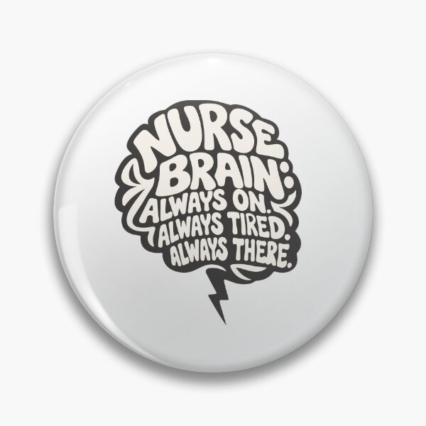 Item preview, Nurse Brain Always On Always Tired Always There – Funny Nurse Pin RN Gift designed and sold by KiwyStudio.