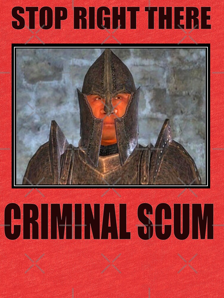 halt right there criminal scum