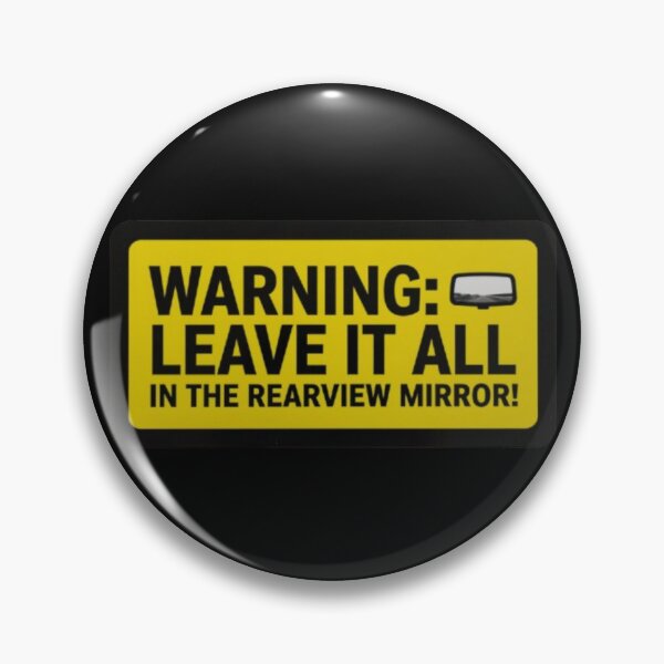 Item preview, Warning Leave It All In The Rearview Mirror designed and sold by PoleksGraphics.