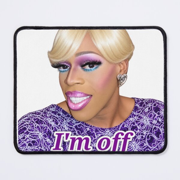 Item preview, Drag Queen meme | I'm off | Jasmine Masters designed and sold by Alyssa Kindick.