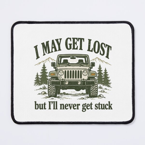 Item preview, I’ll Never Get Stuck - Off-roading Humor designed and sold by CampAndCoast.