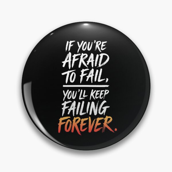 Item preview, If You're Afraid To Fail, You'll Keep Failing Forever. designed and sold by jbayerart.