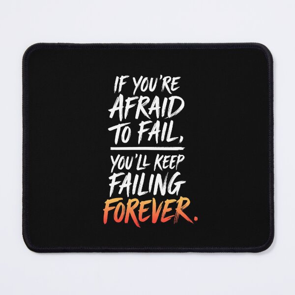 Item preview, If You're Afraid To Fail, You'll Keep Failing Forever. designed and sold by jbayerart.