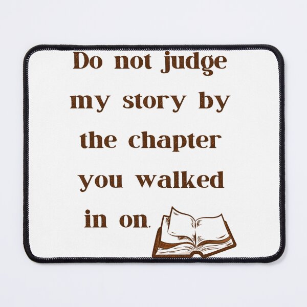 Item preview, Do Not Judge My Story By The Chapter You Walked In On. Untold Story Quote designed and sold by sury-lock.