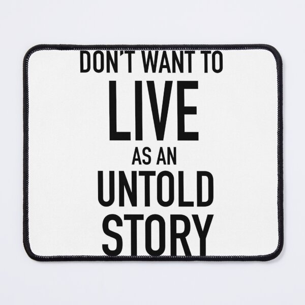 Item preview, Dont Want To Live As An Untold Story - Minimalist Quote designed and sold by sury-lock.