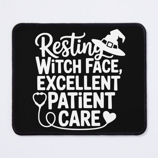 Item preview, Resting Witch Face, Excellent Patient Care designed and sold by theartfulaspie.
