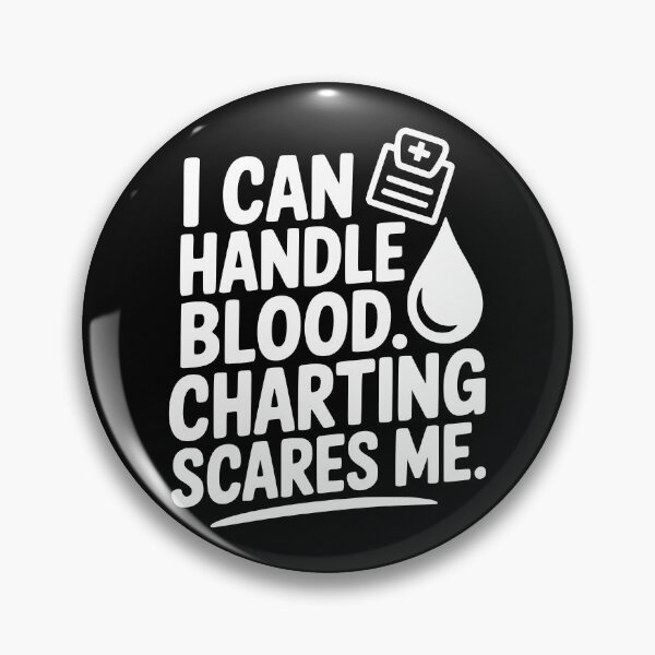 Item preview, I Can Handle Blood. Charting Scares Me. designed and sold by theartfulaspie.