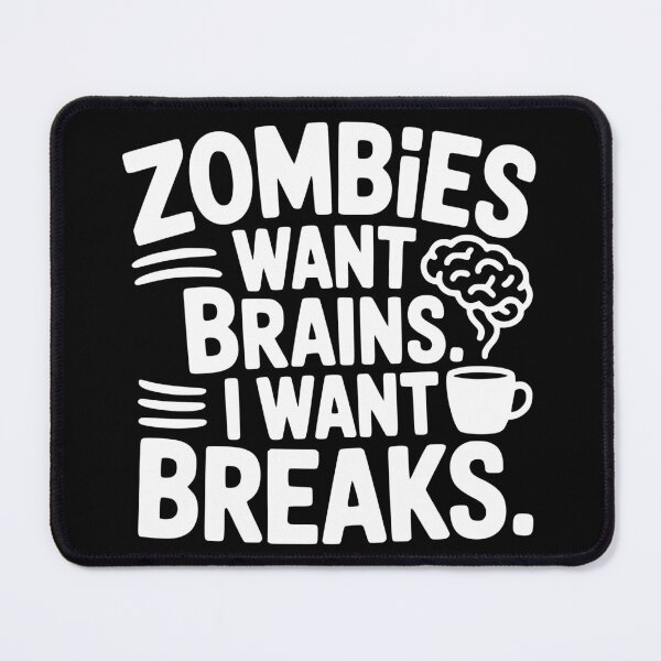 Item preview, Zombies Want Brains. I Want Breaks. designed and sold by theartfulaspie.