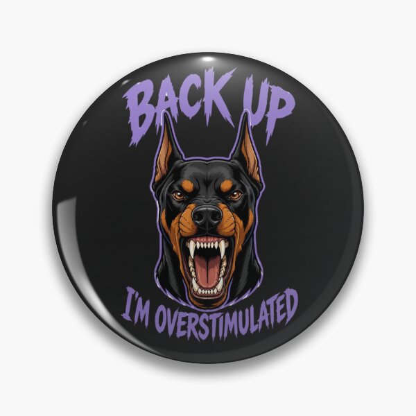 Item preview, BACK UP I'M OVERSTIMULATED – Aggressive Doberman Funny Dog Meme designed and sold by Sparkofart07.