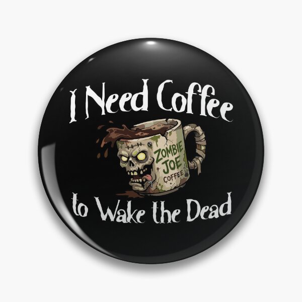 Item preview, Funny Zombie Coffee Artwork I Need Coffee to Wake the Dead designed and sold by CreativeCrest.