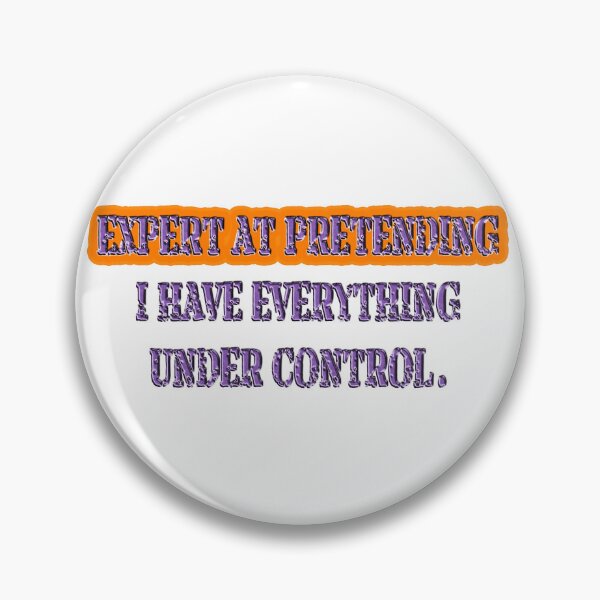 Item preview, Expert at pretending I have everything under control designed and sold by Yamy Morrell Art and Design.