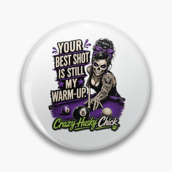 Item preview, Your Best Shot Is Still My Warm Up Game | Funny Women's Pool Player Design designed and sold by Crazyhuskychick.