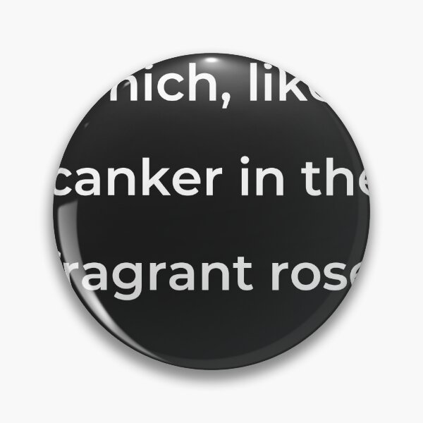 Item preview, “Which, like a canker in the fragrant rose,” - print white designed and sold by ariksworld.