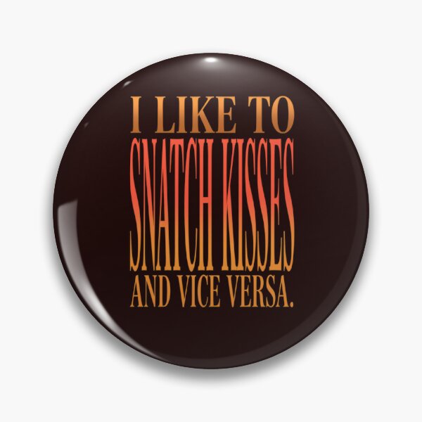 Item preview, Sarcastic Humor I Like To Snatch Kisses And Vice Versa designed and sold by fantasticdesign.