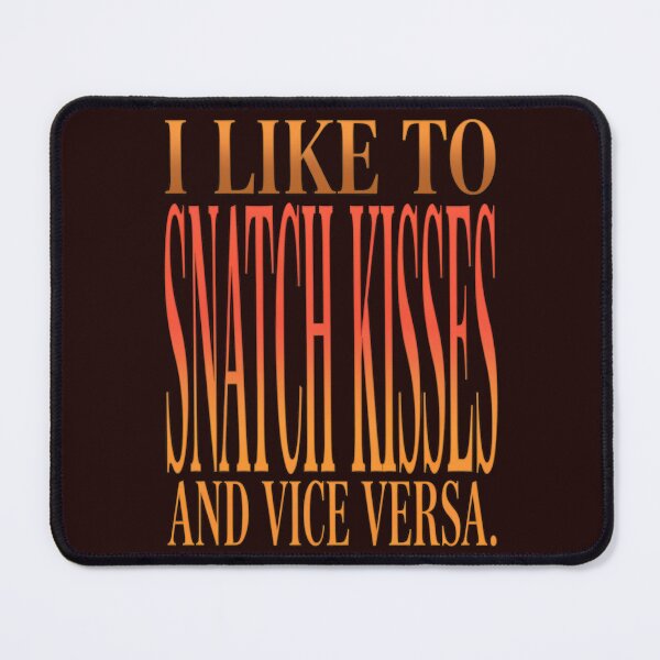 Item preview, Sarcastic Humor I Like To Snatch Kisses And Vice Versa designed and sold by fantasticdesign.