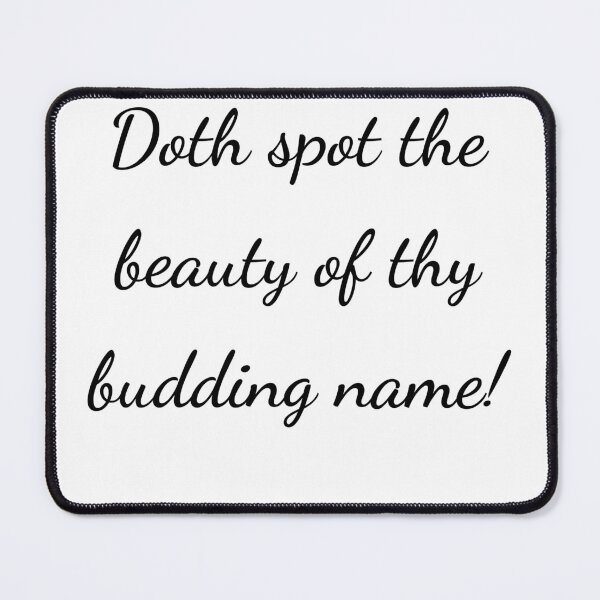 Item preview, “Doth spot the beauty of thy budding name!” - handwriting black designed and sold by ariksworld.